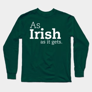 As Irish as it gets. Long Sleeve T-Shirt